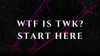 No idea WTF TWK is all about? I've got links!